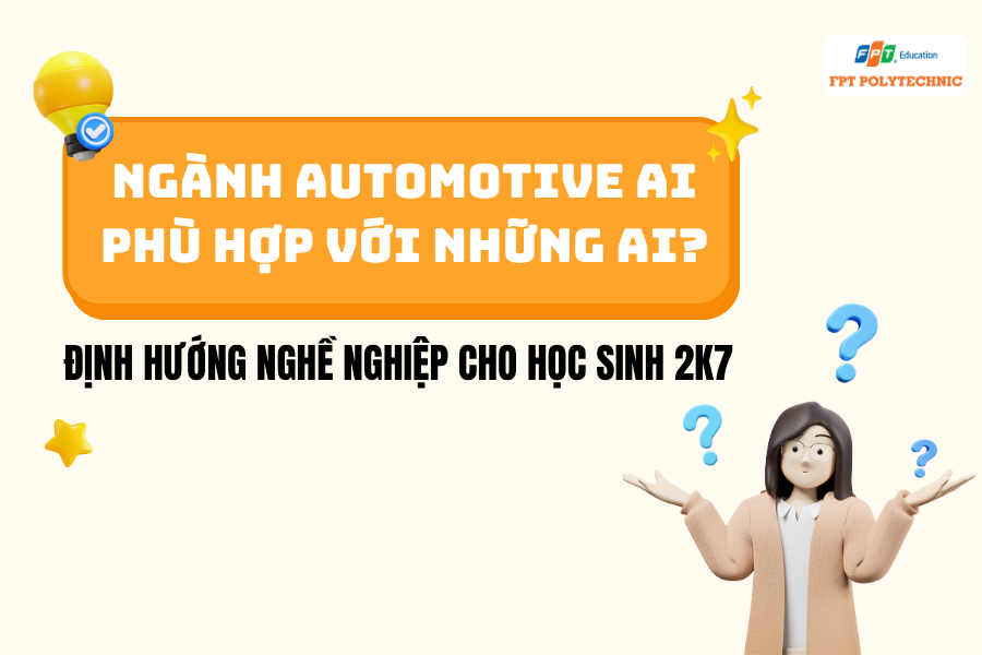 Ngành Automotive AI phù hợp với những ai? Định hướng nghề nghiệp cho học sinh 2k7