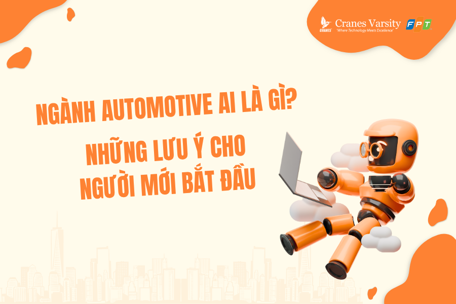 Ngành Automotive AI là gì? Những lưu ý cho người mới bắt đầu