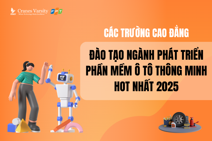 Các trường cao đẳng đào tạo ngành phát triển phần mềm ô tô thông minh hot nhất 2025