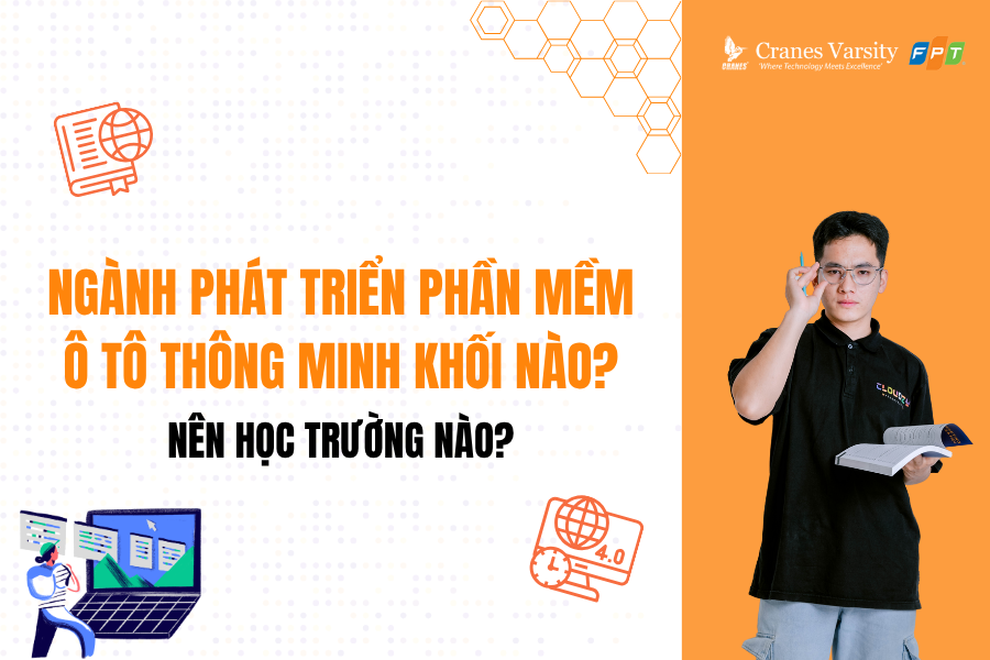 Ngành phát triển phần mềm ô tô thông minh khối nào? Nên học trường nào?