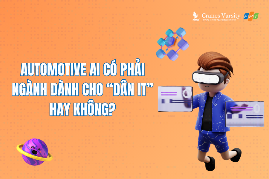 Automotive AI có phải ngành dành cho “dân IT” hay không?