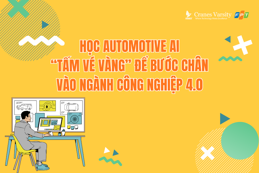 Học Automotive AI – “Tấm vé vàng” để bước chân vào ngành công nghiệp 4.0