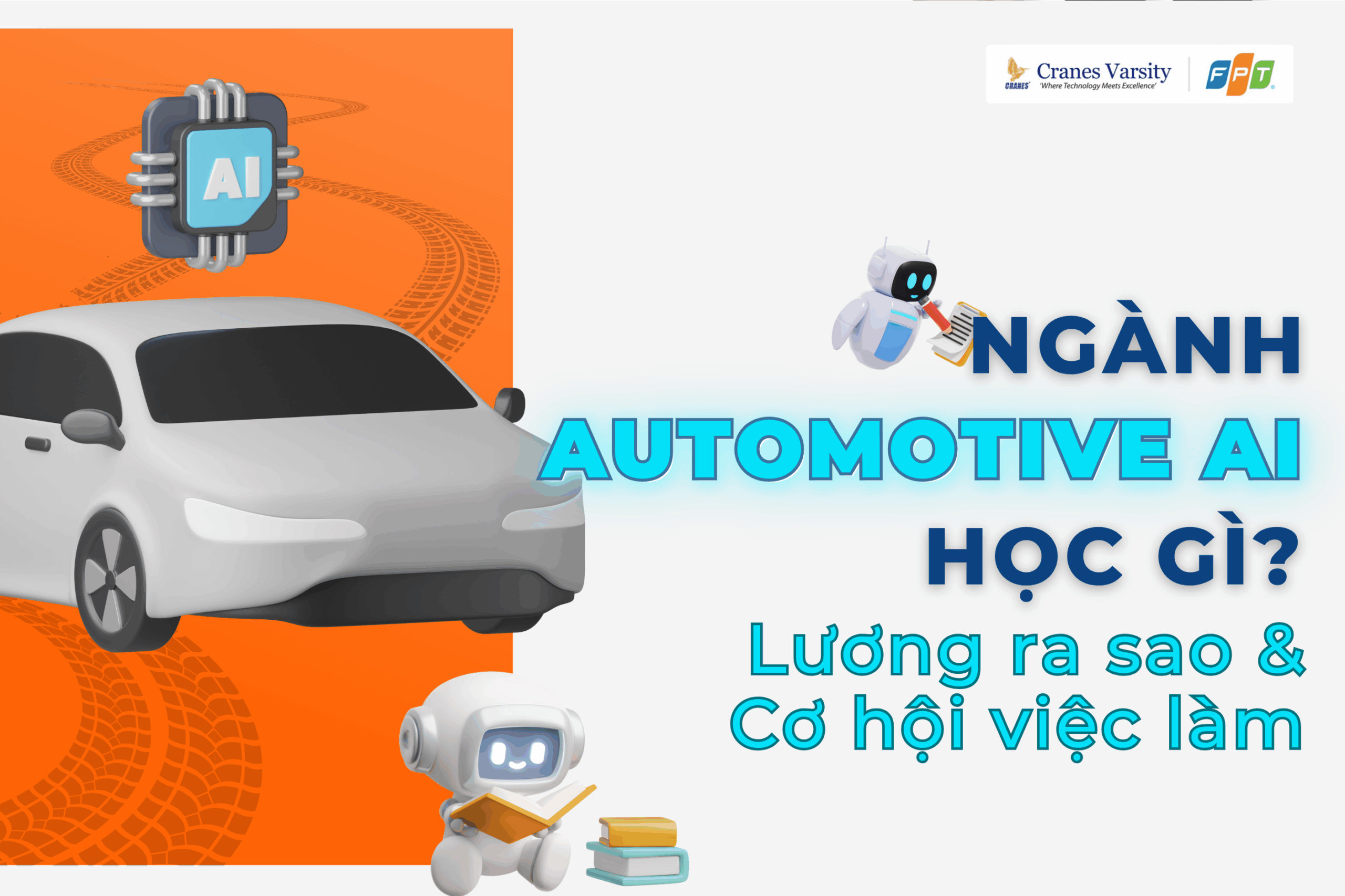 Cranes FPT tuyển sinh ngành Automotive AI mở ra cơ hội nghê nghiệp và mức lương hấp dẫn