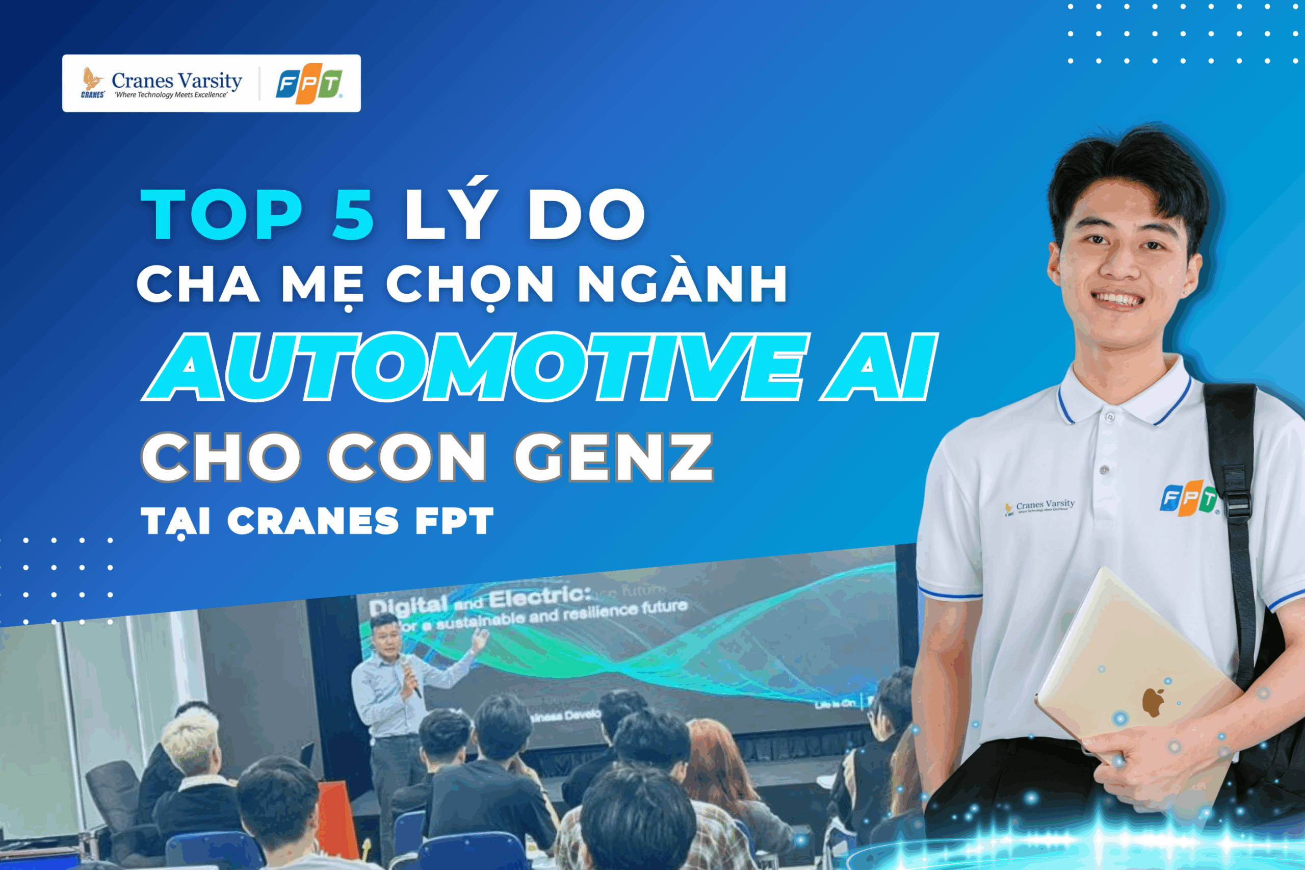 Top 5 lý do cha mẹ Gen Z chọn ngành Automotive AI tại Cranes FPT