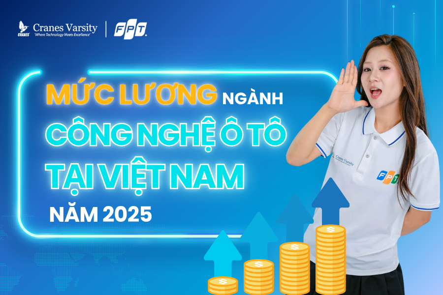 Mức lương ngành công nghệ ô tô tại Việt Nam năm 2025